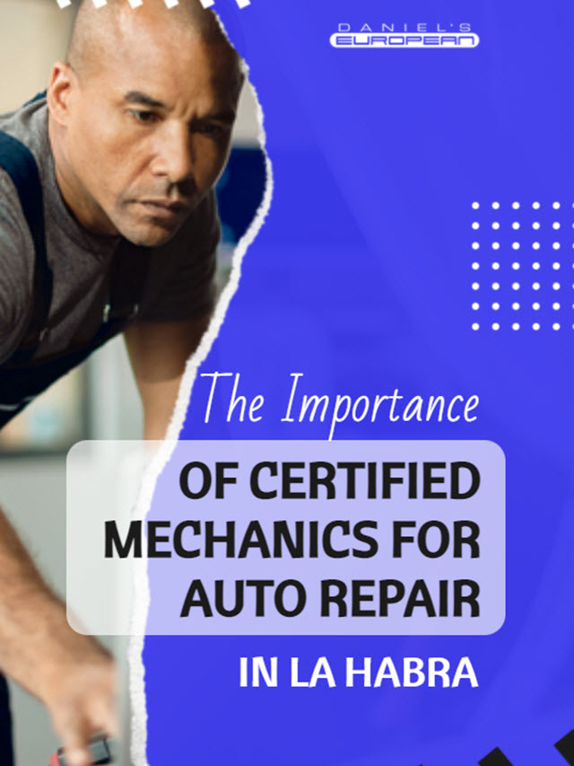 The Importance of Certified Mechanics for Auto Repair in La Habra